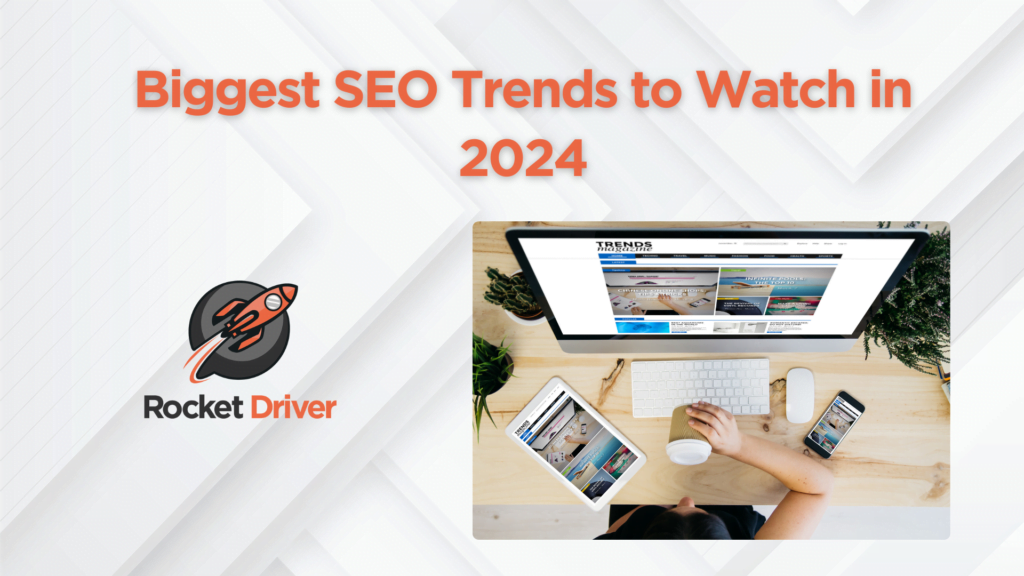 Biggest SEO Trends to Watch in 2024